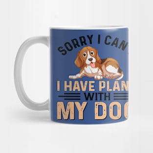 I Have Plans with My Dogs: Sorry, I Can't Mug